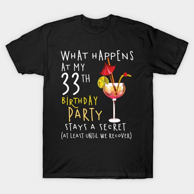 33Th Birthday - What Happens 33Th Birthday T-Shirt by jrgenbode